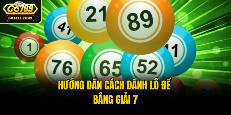 Hướng dẫn cách đánh lô đề bằng giải 7