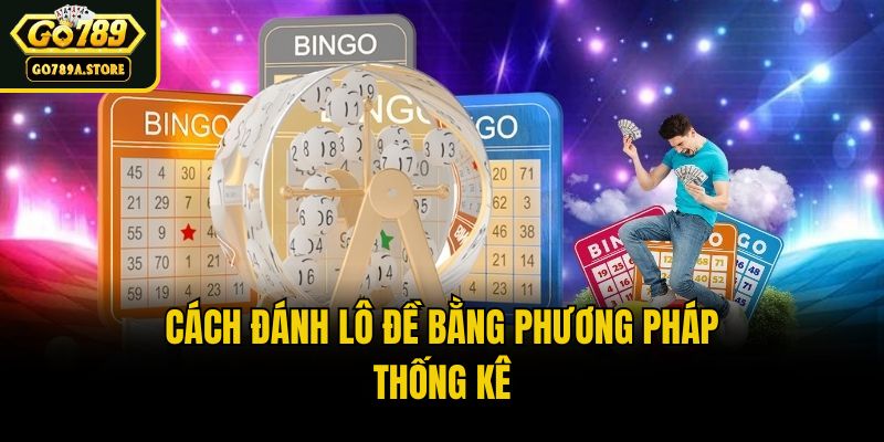 Cách đánh lô đề bằng phương pháp thống kê