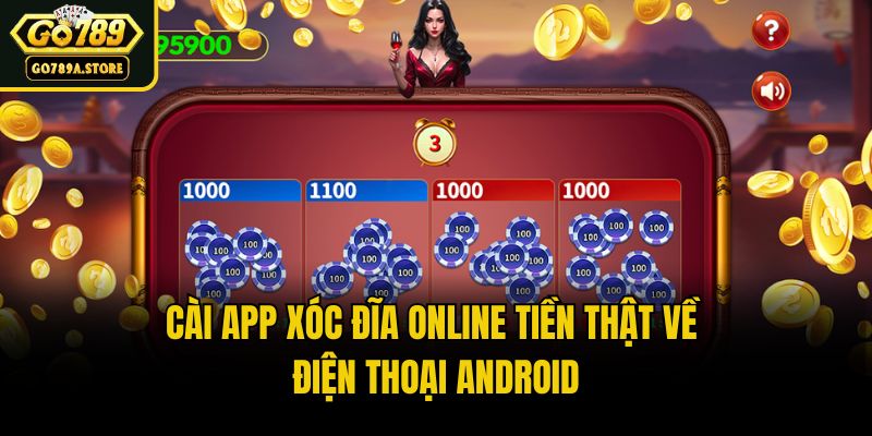 Cài app xóc đĩa online tiền thật về điện thoại Android
