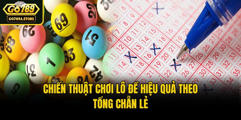 Chiến thuật chơi lô đề hiệu quả theo tổng chẵn lẻ
