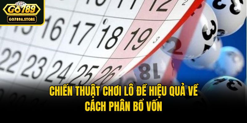 Chiến thuật chơi lô đề hiệu quả về cách phân bổ vốn