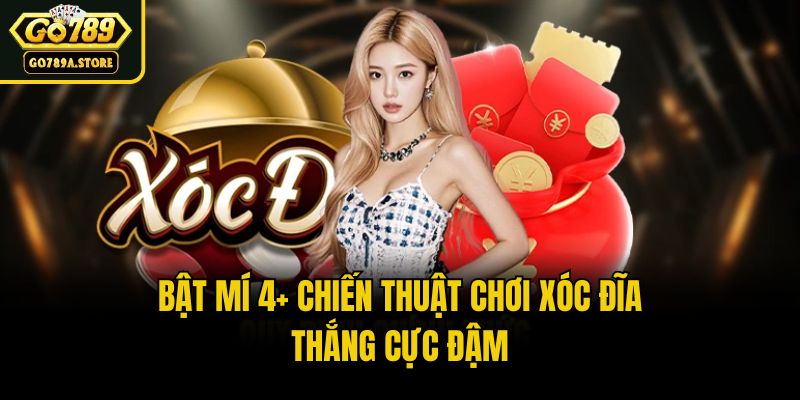Bật mí 4+ chiến thuật chơi xóc đĩa thắng cực đậm
