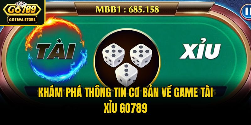 Khám phá thông tin cơ bản về game tài xỉu Go789