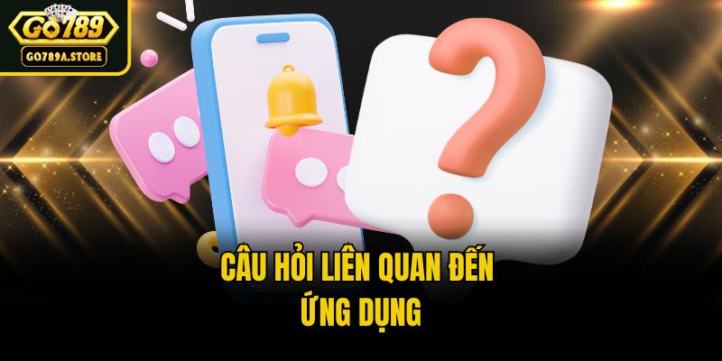 Câu hỏi liên quan đến ứng dụng