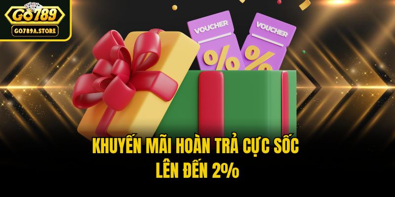 Khuyến mãi hoàn trả cực sốc lên đến 2%