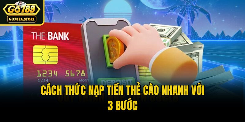 Cách thức nạp tiền thẻ cào nhanh với 3 bước