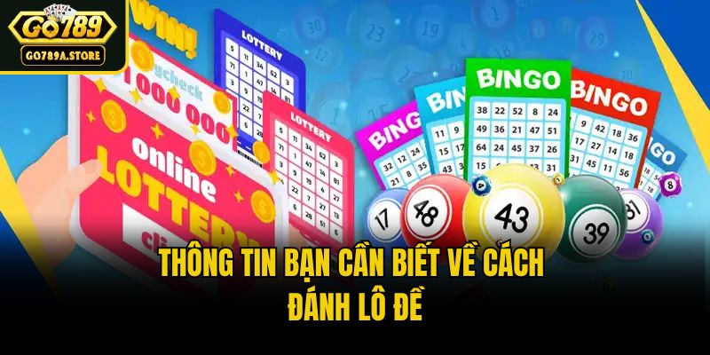Thông tin bạn cần biết về cách đánh lô đề